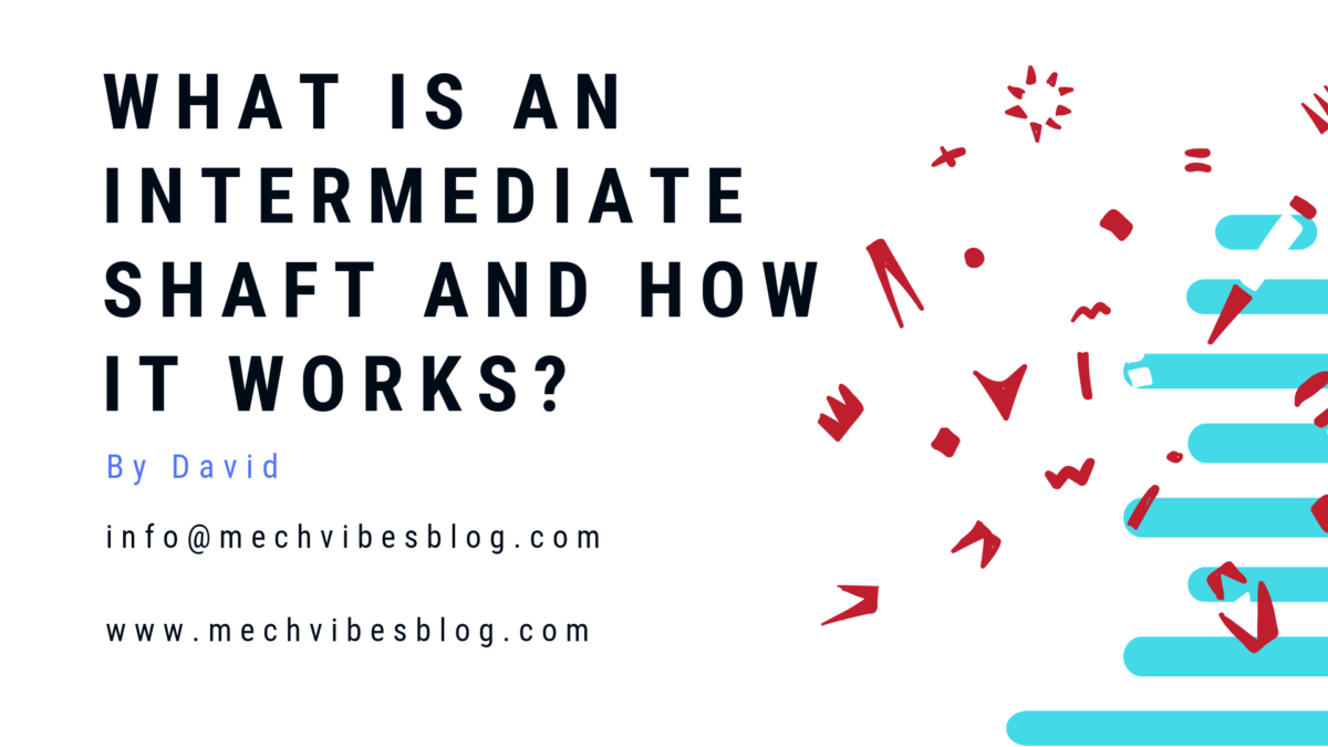 What Is An Intermediate Shaft