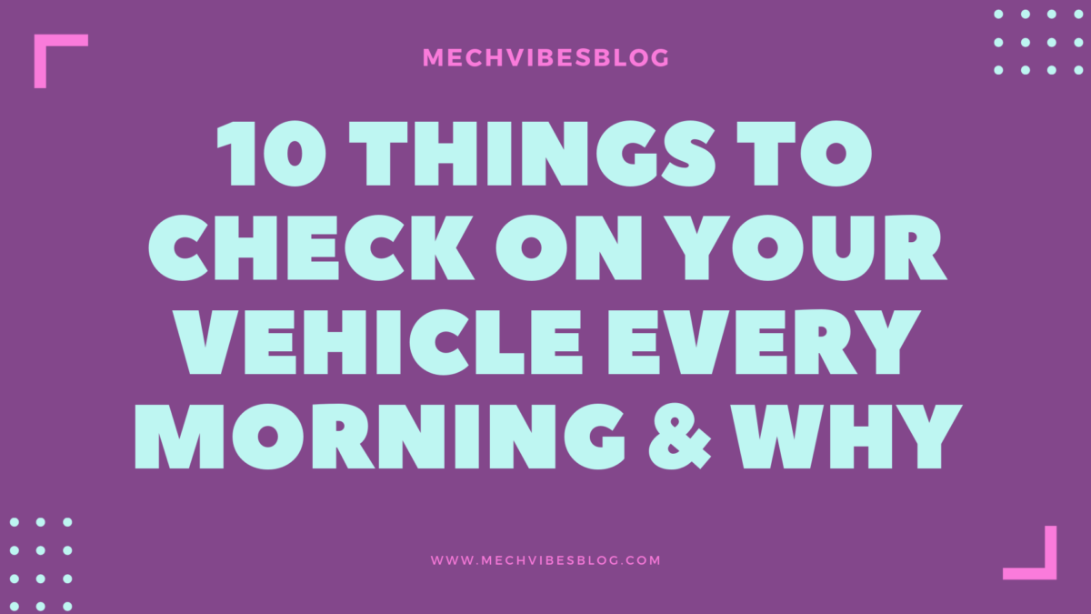 To-check-on-your-vehicle-every-morning